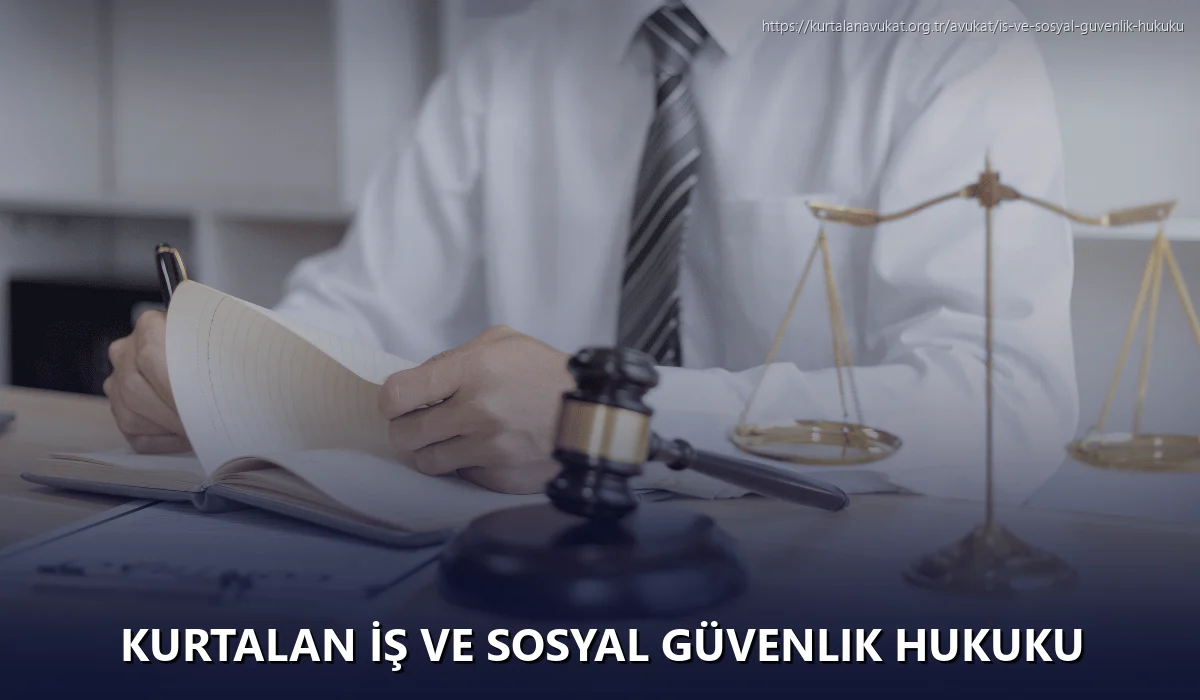 Kurtalan İş ve Sosyal Güvenlik Hukuku
